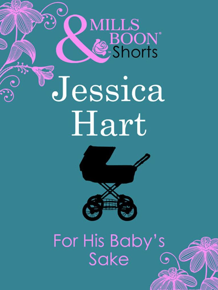 For His Baby‘s Sake (Mills & Boon Short Stories)