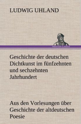 Image of Geschichte der deutschen Dichtkunst im fünfzehnten und sechzehnten Jahrhundert