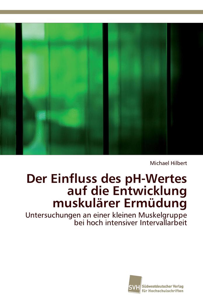 Der Einfluss des pH-Wertes auf die Entwicklung muskulärer Ermüdung