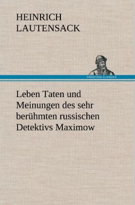 Image of Leben Taten und Meinungen des sehr berühmten russischen Detektivs Maximow