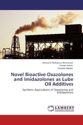 Novel Bioactive Oxazolones and Imidazolones as Lube Oil Additives - Ahmed El-Mekabaty Mohamed/ Osman Habib/ Hussein Hassan