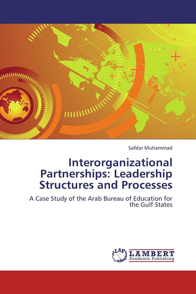 Interorganizational Partnerships: Leadership Structures and Processes