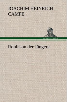 Robinson der Jüngere - Joachim Heinrich Campe