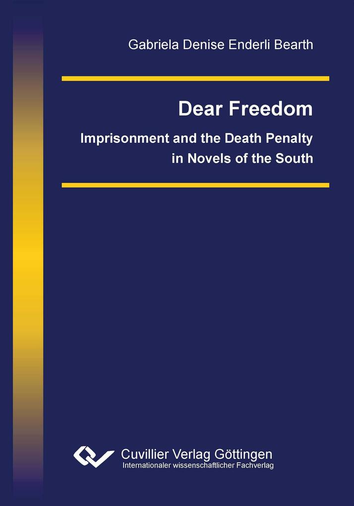 Dear Freedom. Imprisonment and the Death Penalty in Novels of the South