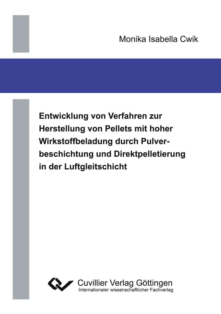 Entwicklung von Verfahren zur Herstellung von Pellets mit hoher Wirkstoffbeladung durch Pulverbeschichtung und Direktpelletierung in der Luftgleitschicht