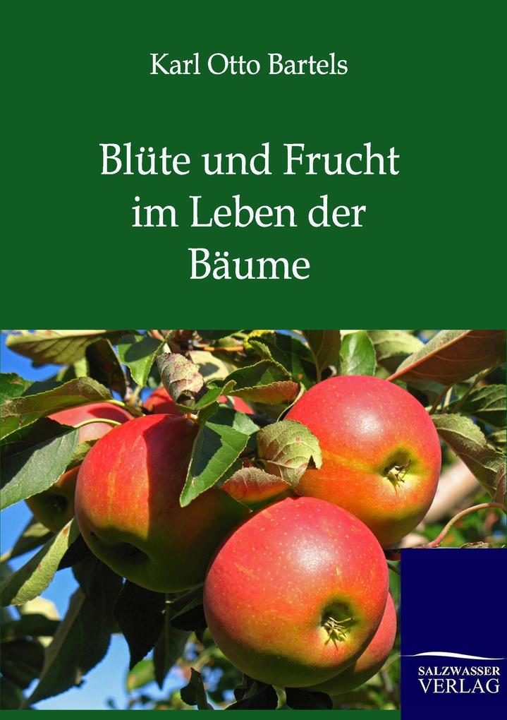 Blüte und Frucht im Leben der Bäume
