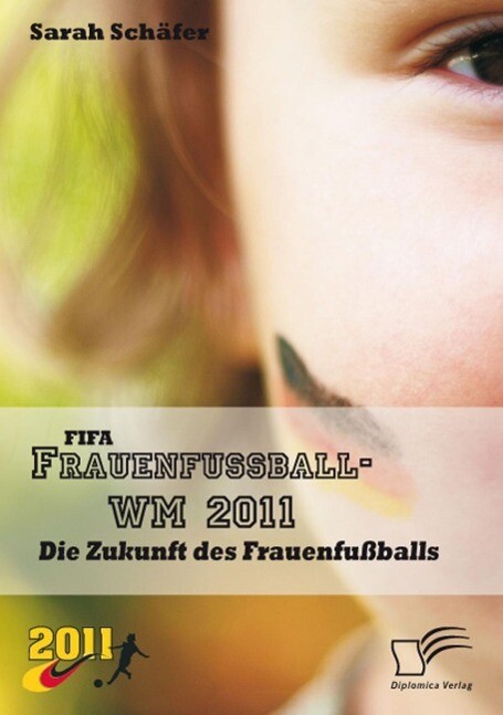FIFA Frauenfußball-WM 2011: Die Zukunft des Frauenfußballs