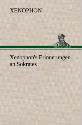 Xenophon‘s Erinnerungen an Sokrates