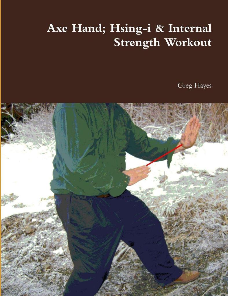 Axe Hand; Hsing-i & Internal Strength Workout