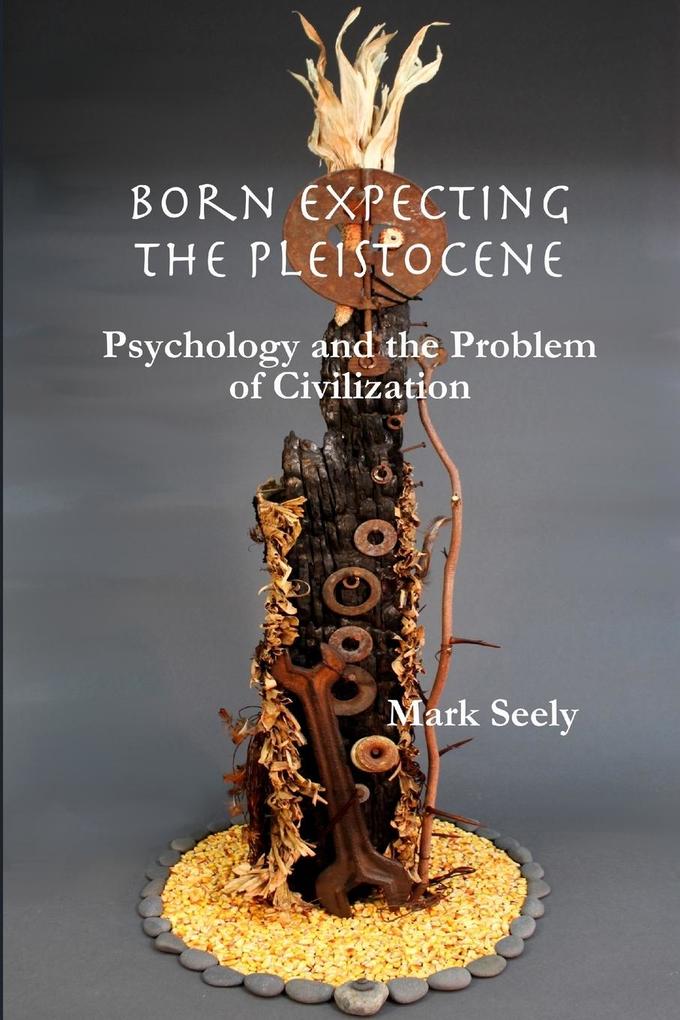Born Expecting the Pleistocene