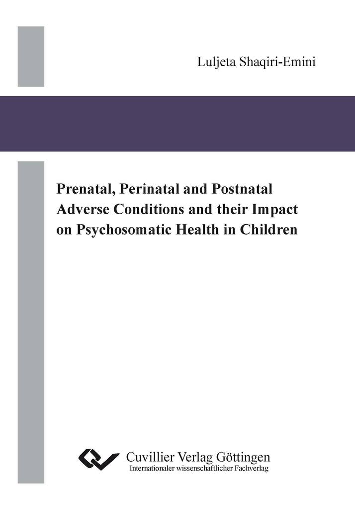 Prenatal Perinatal and Postnatal Adverse Conditions and their Impact on Psychosomatic Health in Children