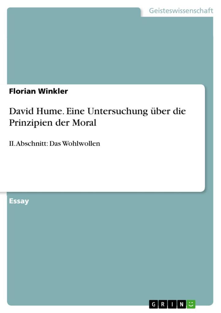 David Hume - Eine Untersuchung über die Prinzipien der Moral - II. Abschnitt: Das Wohlwollen - Florian Winkler