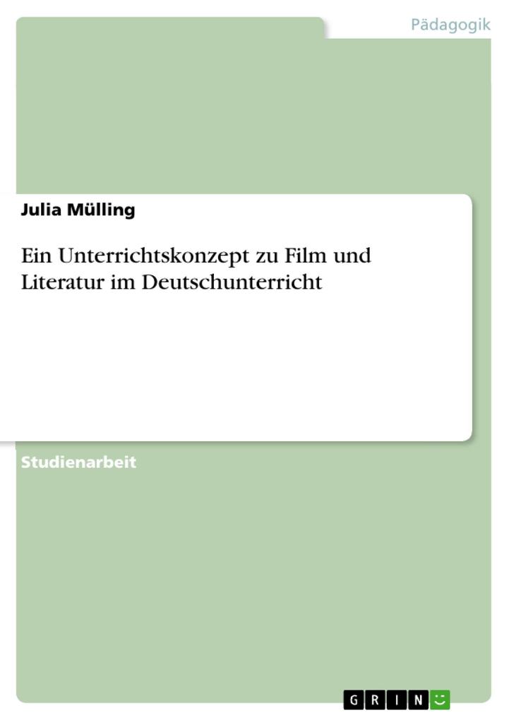 Ein Unterrichtskonzept zu Film und Literatur im Deutschunterricht - Julia Mülling