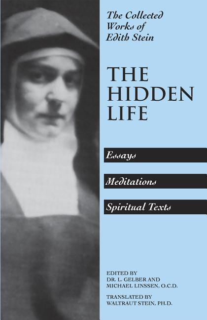 The Hidden Life: Hagiographic Essays Meditations and Spiritual Texts