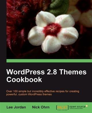 WordPress 2.8 Themes Cookbook - Nick Ohrn
