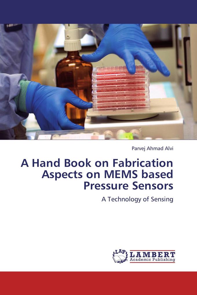 A Hand Book on Fabrication Aspects on MEMS based Pressure Sensors