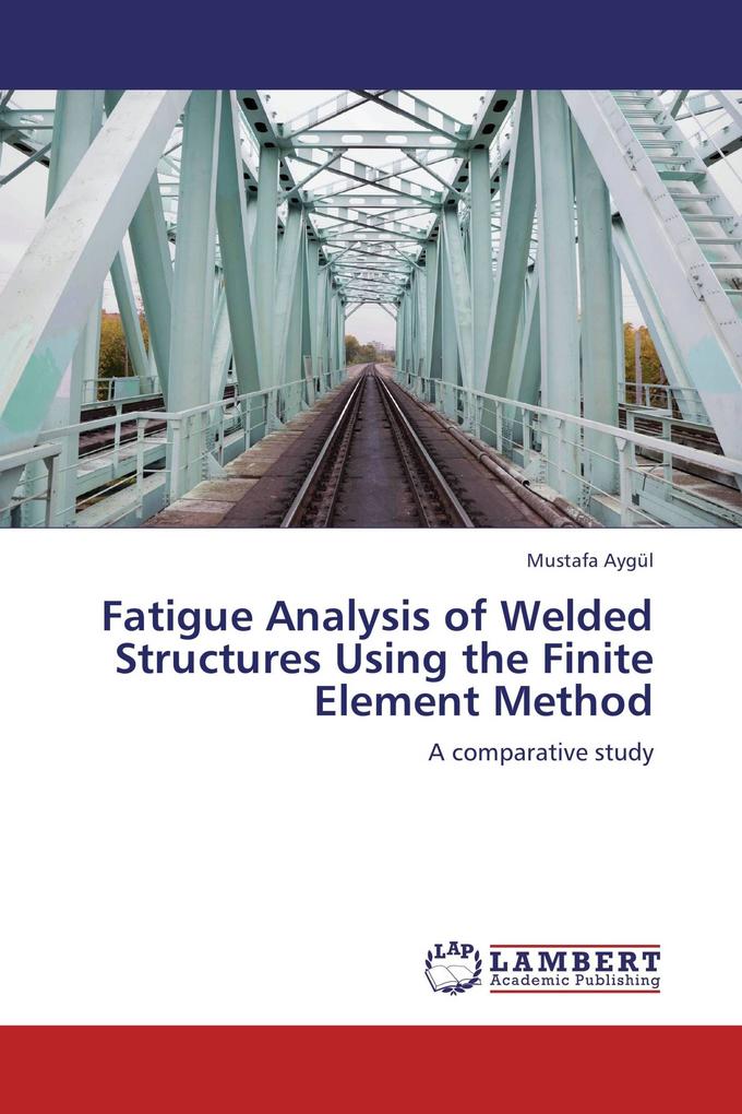 Fatigue Analysis of Welded Structures Using the Finite Element Method