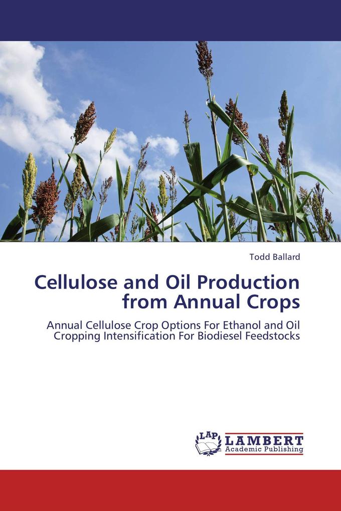Cellulose and Oil Production from Annual Crops