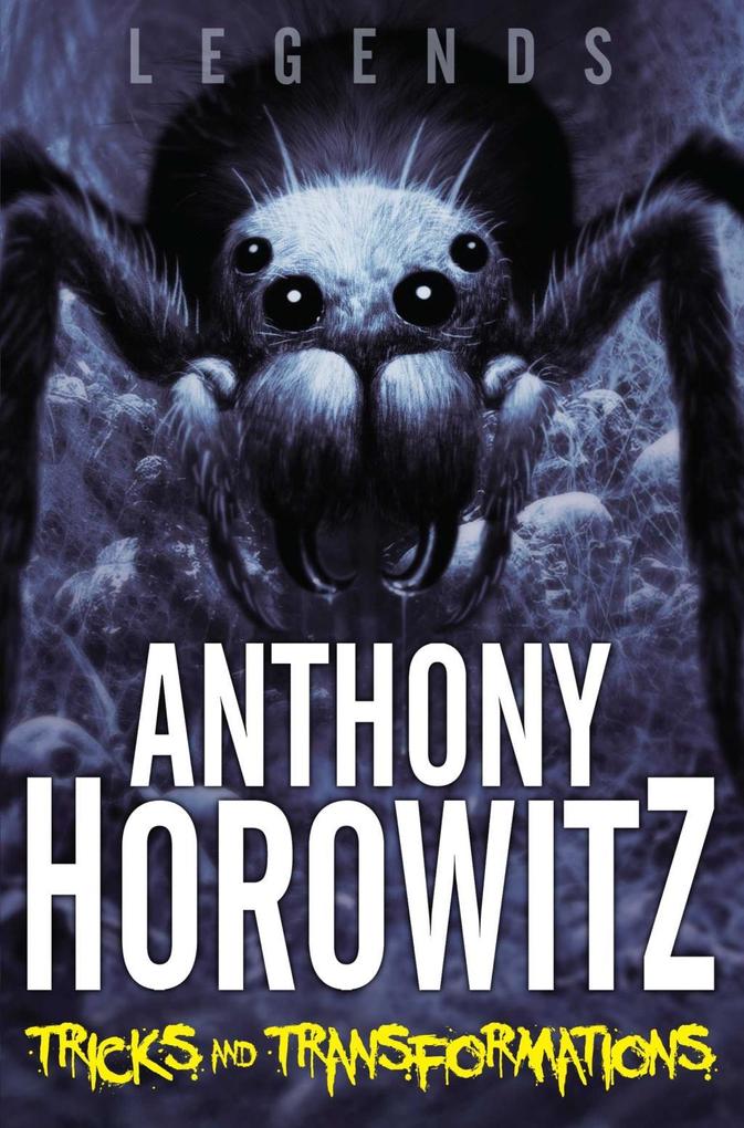LEGENDS! Tricks and Transformations - Anthony Horowitz