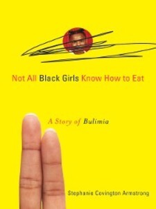 Not All Black Girls Know How to Eat als eBook Download von Stephanie Covington Armstrong - Stephanie Covington Armstrong