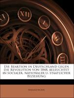 Die Reaktion in Deutschland gegen die Revolution von 1848, beleuchtet in socialer, nationaler u. staatlicher Beziehung als Taschenbuch von Bernard...