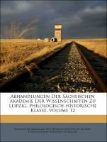 Abhandlungen Der Sächsischen Akademie Der Wissenschaften Zu Leipzig, Philologisch-historische Klasse, Volume 12 als Taschenbuch von Sächsische Aka...