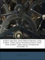 Forst-archiv Zur Erweiterung Der Forst- Und Jagd-wissenschaft Und Der Forst- Und Jagd-literatur, Volume 15 als Taschenbuch von Wilhelm G. Moser