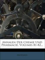 Annalen Der Chemie Und Pharmacie, Volumes 81-82... als Taschenbuch von Anonymous