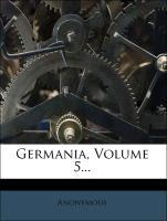 Germania, Volume 5... als Taschenbuch von Anonymous