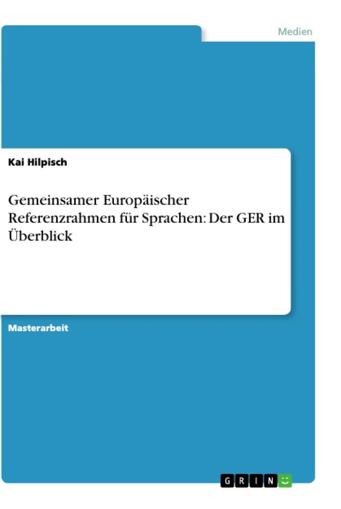 Gemeinsamer Europäischer Referenzrahmen für Sprachen: Der GER im Überblick - Kai Hilpisch