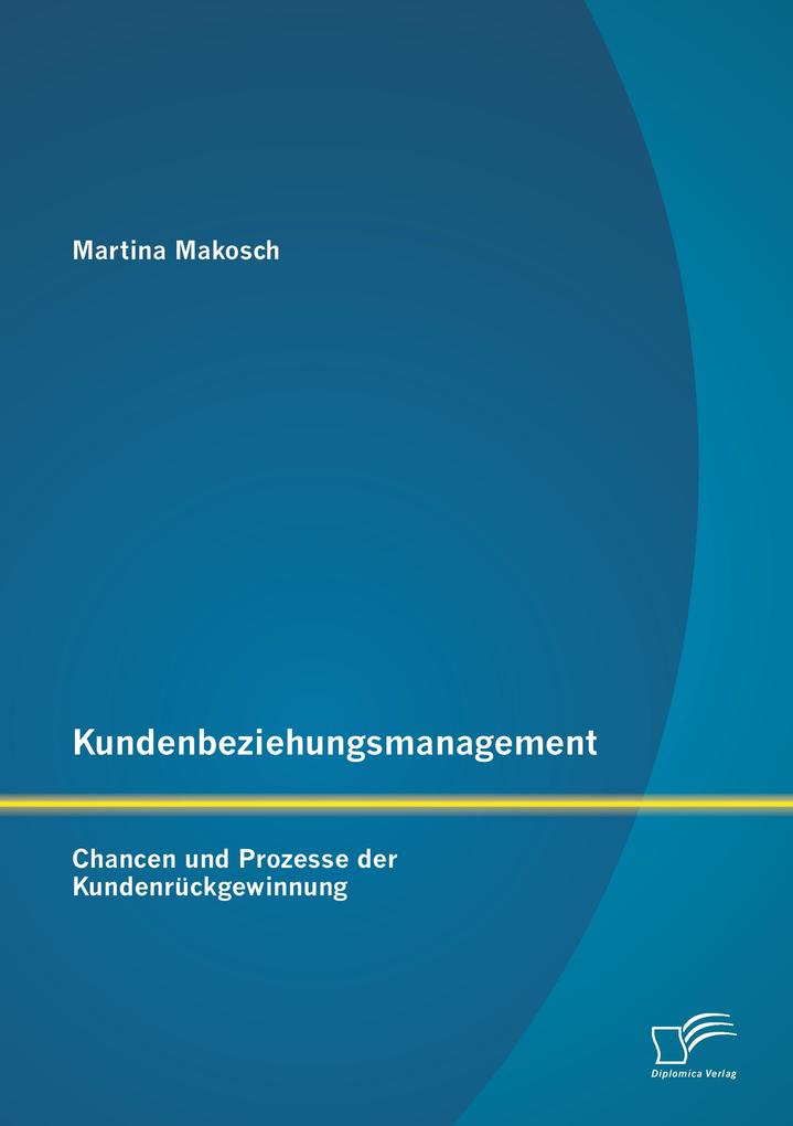 Kundenbeziehungsmanagement: Chancen und Prozesse der Kundenrückgewinnung