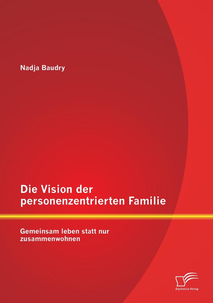 Die Vision der personenzentrierten Familie: Gemeinsam leben statt nur zusammenwohnen