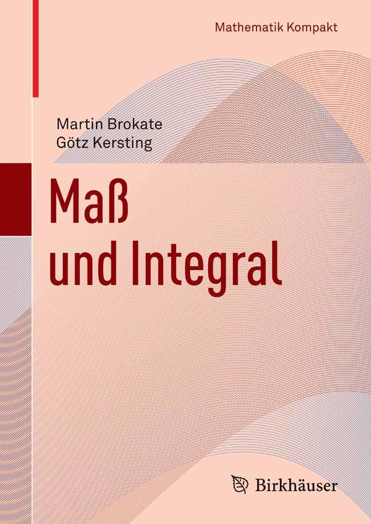 Maß und Integral - Martin Brokate/ Götz Kersting