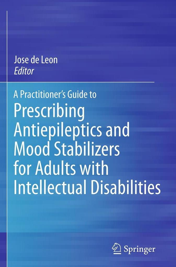 A Practitioner‘s Guide to Prescribing Antiepileptics and Mood Stabilizers for Adults with Intellectual Disabilities