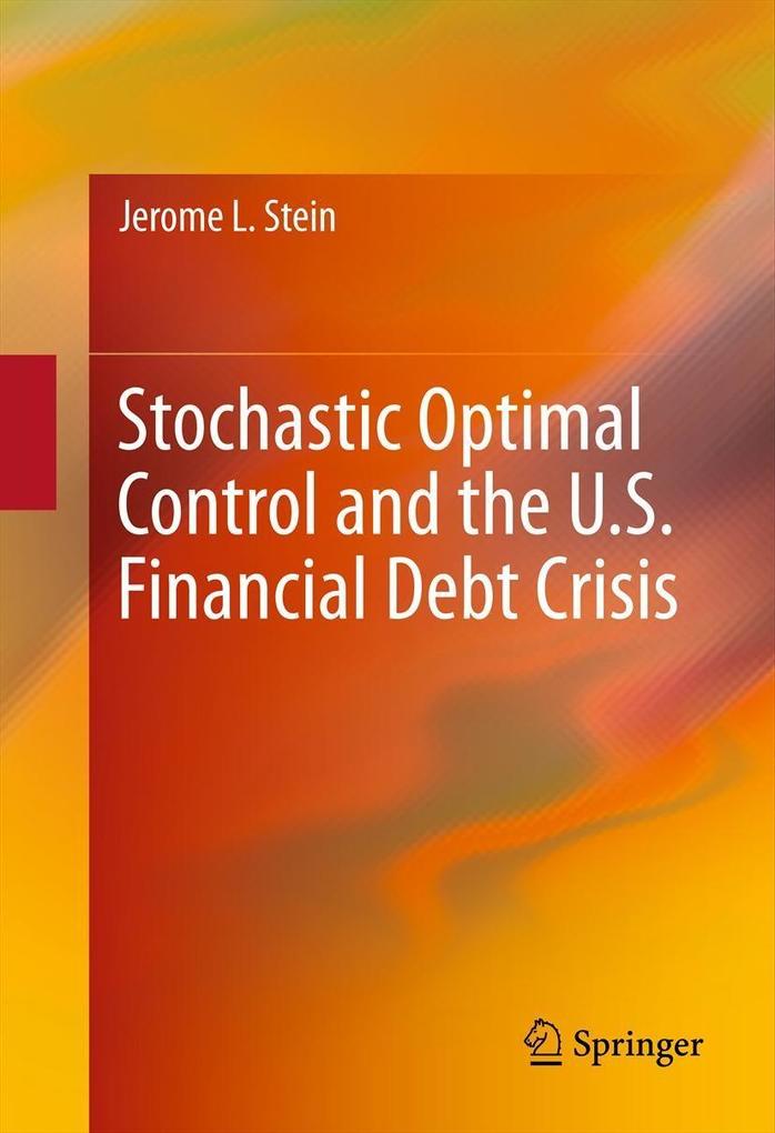 Stochastic Optimal Control and the U.S. Financial Debt Crisis - Jerome L. Stein