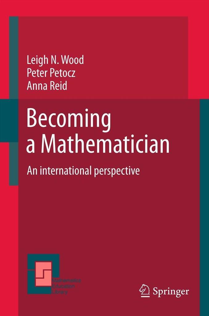 Becoming a Mathematician - Leigh N Wood/ Peter Petocz/ Anna Reid
