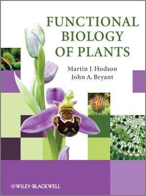 Functional Biology of Plants - Martin J. Hodson/ John A. Bryant