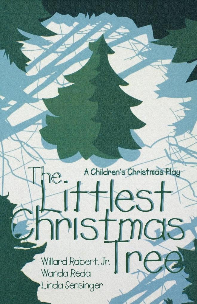 The Littlest Christmas Tree: A Children‘s Christmas Play
