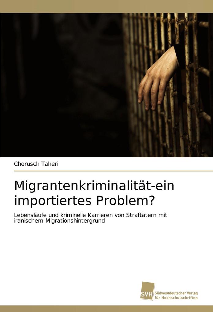 Migrantenkriminalität-ein importiertes Problem?