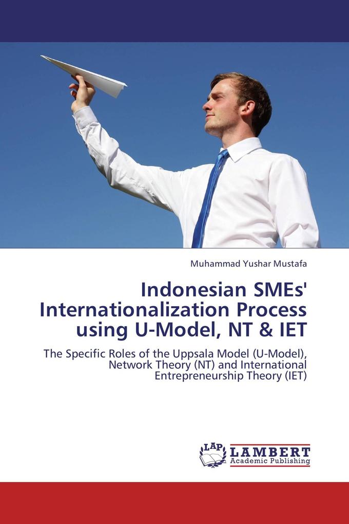 Indonesian SMEs' Internationalization Process using U-Model NT & IET