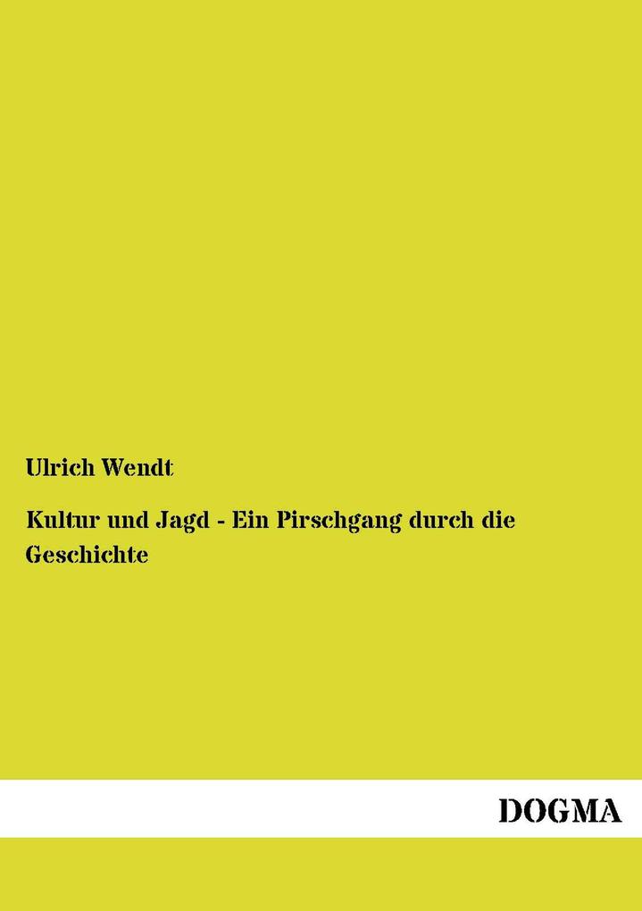 Kultur und Jagd - Ein Pirschgang durch die Geschichte