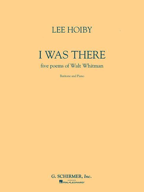 I Was There Baritone and Piano: Five Poems of Walt Whitman