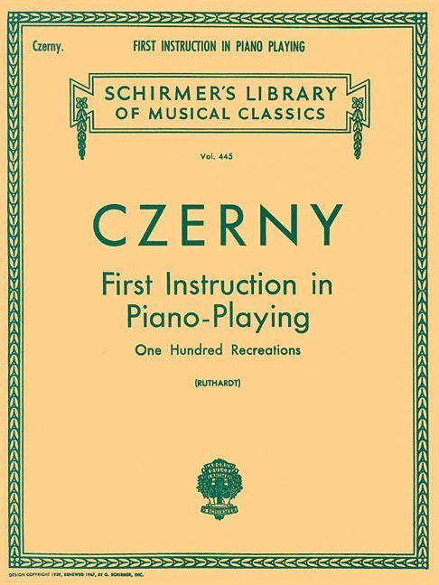 First Instruction in Piano Playing (100 Recreations): Schirmer Library of Classics Volume 445 Piano Technique