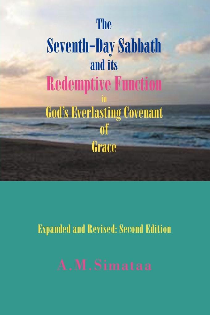 The Seventh-Day Sabbath and its Redemptive Function in God‘s Everlasting Covenant of Grace