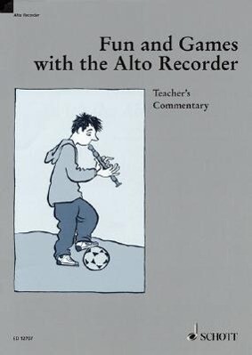 Fun and Games with the Alto Recorder: Teacher's Commentary - Gudrun Heyens/ Gerhard Engel