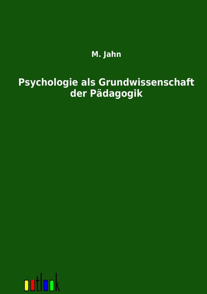 Psychologie als Grundwissenschaft der Pädagogik