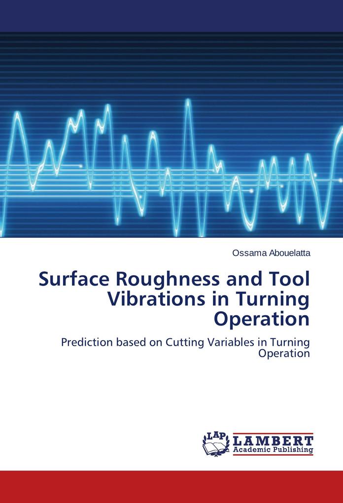 Surface Roughness and Tool Vibrations in Turning Operation