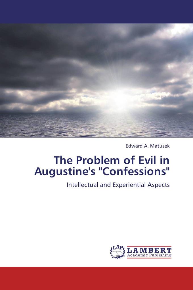 The Problem of Evil in Augustine's 'Confessions'