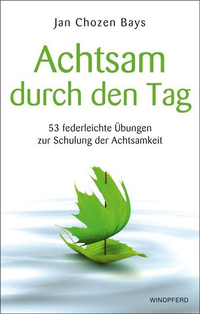 Windpferd Verlagsges. mbH Achtsam Durch Den Tag