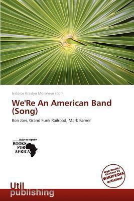 We'Re An American Band (Song)
